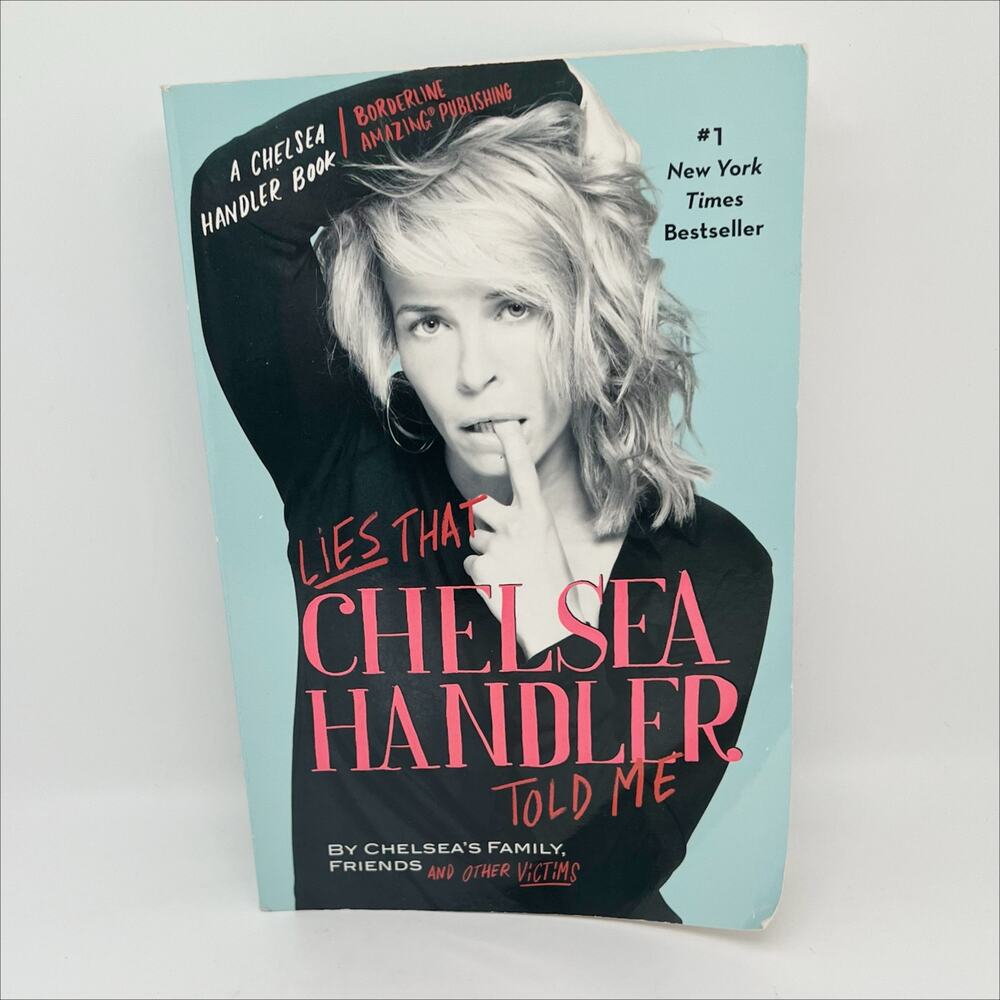 Lies That Chelsea Handler Told Me by Chelsea's Friends and Family Paperback Bo